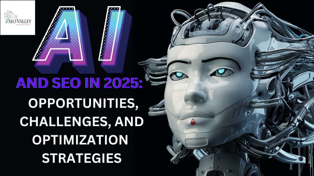 AI and SEO in 2025: Opportunities, Challenges, and Optimization Strategies