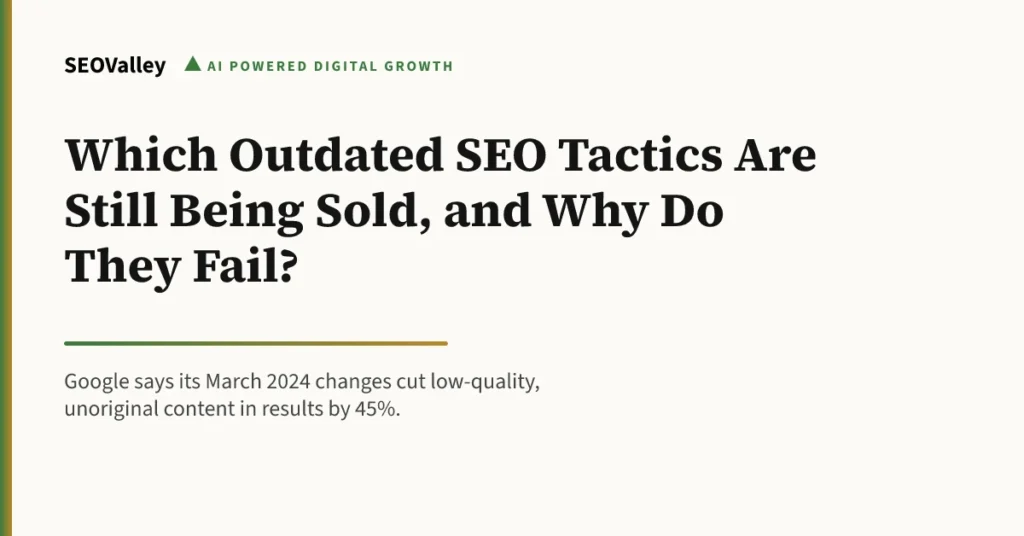 Which Outdated SEO Tactics Are Still Being Sold, and Why Do They Fail?