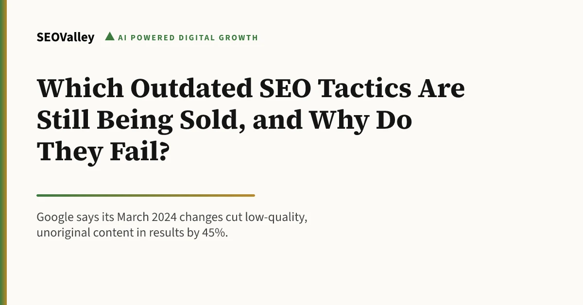 Which Outdated SEO Tactics Are Still Being Sold, and Why Do They Fail?